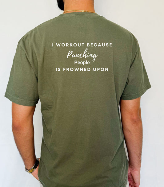 I Workout Because Punching Is Frowned Upon Tee,  Workout Motivational T-Shirt
