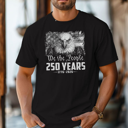 We the People Eagle 250 Years T-Shirt, 1776-2026 Patriotic Shirt