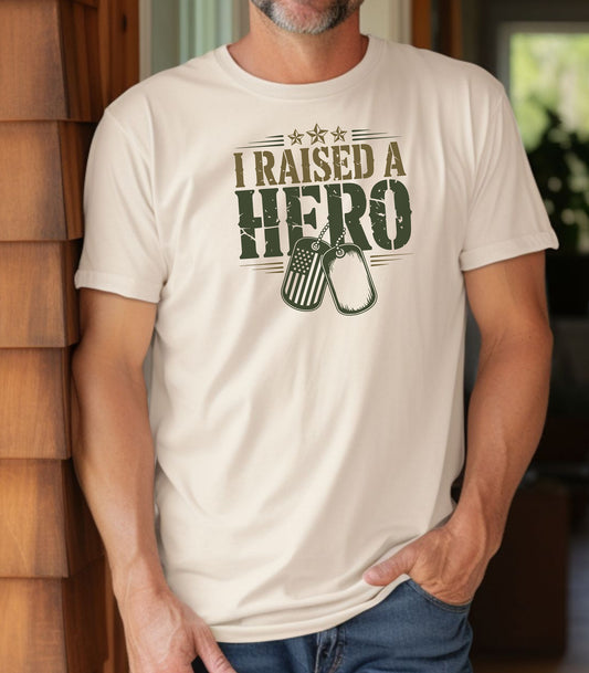 I Raised a Hero T-Shirt, Proud Military Family Tribute Tee