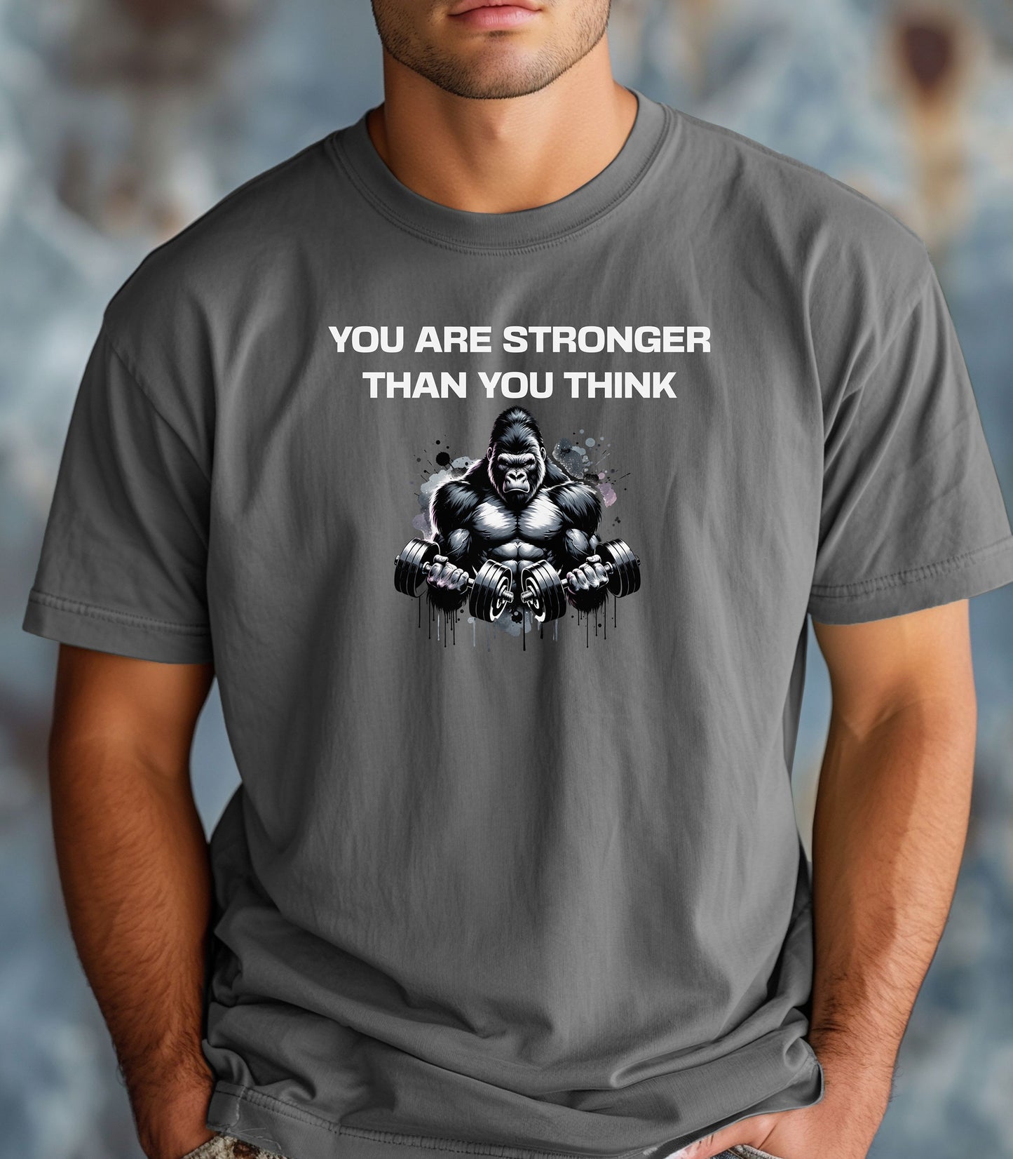 You Are Stronger Than You Think Gym T-Shirt, Gorilla Strength Motivation Shirt