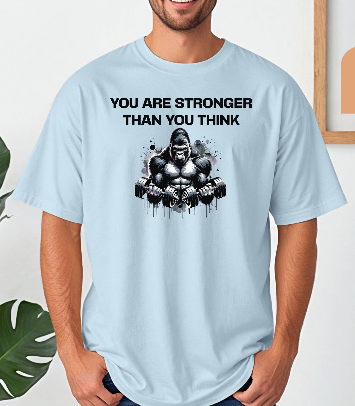 You Are Stronger Than You Think Gym T-Shirt, Gorilla Strength Motivation Shirt
