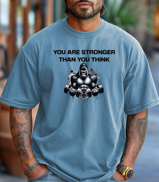 You Are Stronger Than You Think Gym T-Shirt, Gorilla Strength Motivation Shirt