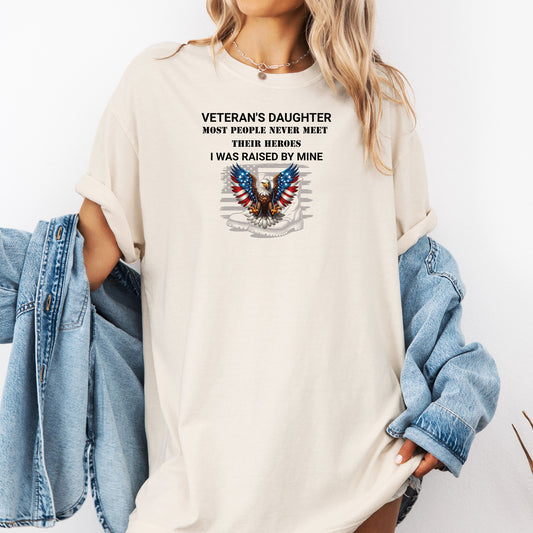 Veteran’s Daughter T-Shirt, I Was Raised by My Hero Patriotic Tee